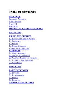 TABLE OF CONTENTS
 
PROLOGUE
Practical Approach
About Python
Python 3
Resources
INSTALLING JUPYTER NOTEBOOK
FIRST STEPS
INPUT