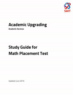 Study Guide for Math Placement Test  
1 
 
Academic Upgrading 
Academic Services  
 
 
 
 
 
Study Guide for  
Math Place