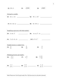 5 
Math Placement Test Study Guide | Pre-100 Exercises (no calculator allowed) 
 22) 379
9
÷
 
23) 
6 2454  
24) 
8 4832