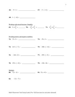 7 
Math Placement Test Study Guide | Pre-100 Exercises (no calculator allowed) 
 66) 
9
1
  _______________________ 
67)