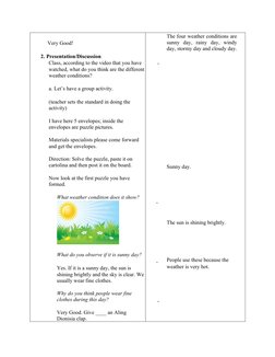 Very Good! 
 
2. Presentation/Discussion 
Class, according to the video that you have 
watched, what do you thin