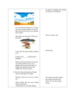 Yes. Our fourth illustration is a cloudy 
day. On a cloudy weather, we can see 
thick clouds in the sky. It is a cold