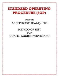 STANDARD OPERATING 
PROCEDURE (SOP) 
 
(/SOP-01) 
AS PER IS:2386 (Part-1)-1963 
  
METHOD OF TEST 
FOR 
COARSE AGGREGATE TEST