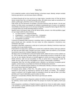 Peter Pan
En la ciudad de Londres, vivía la familia Darling. La hermana mayor, Wendy, siempre contaba
historias para dormir a