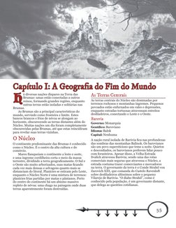 5
5
á diversas nações díspares na Terra das 
Brumas: umas estão conectadas a outros 
reinos, formando grandes regiões, enquan