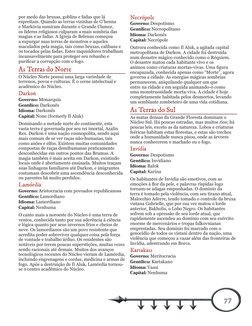 7
7
por medo das bruxas, goblins e fadas que lá 
espreitam. Quando as terras vizinhas de G’henna 
e Markóvia sumiram durante