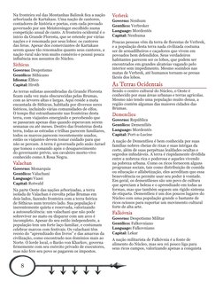 8
Na fronteira sul das Montanhas Balinok fica a nação 
arborizada de Kartakass. Uma nação de cantores, 
contadores de históri