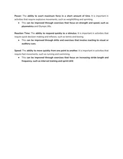 Power: The ability to exert maximum force in a short amount of time. It is important in
activities that require explosive mov