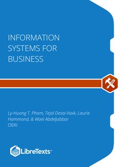 INFORMATION 
SYSTEMS FOR 
BUSINESS
Ly-Huong T. Pham, Tejal Desai-Naik, Laurie 
Hammond, & Wael Abdeljabbar
OERI

