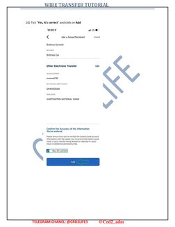 WIRE TRANSFER TUTORIAL 
 
 
 
 
 
 
 
 
 
 
 
 
 
 
10) Tick “Yes, It’s correct” and click on Add 
TELEGRAM CHANEL: @CRD2LIFE