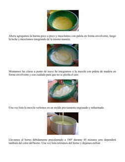 Ahora agregamos la harina poco a poco y mezclamos con paleta en forma envolvente, luego 
la leche y mezclamos integrando