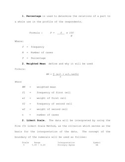 1. Percentage is used to determine the relations of a part to 
a whole use in the profile of the respondents. 
 
Formula :