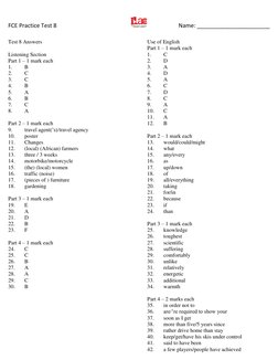 FCE Practice Test 8 
 
Name: _______________________ 
Test 8 Answers 
 
Listening Section 
Part 1 – 1 mark each 
1. 
B 
2. 
C