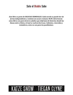 Solo el Diablo Sabe
Este libro es parte de DELICIAS CRIMINALES. Cada novela se puede leer de
forma independiente y contiene u