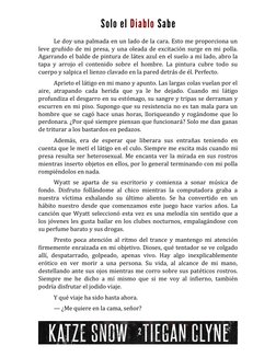 Solo el Diablo Sabe
Le doy una palmada en un lado de la cara. Esto me proporciona un
leve gruñido de mi presa, y una oleada d
