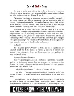 Solo el Diablo Sabe
Le  doy  al  chico  una  mirada  de  soslayo.  Recibe  mi  respuesta
silenciosa y se arrastra sobre mi ca