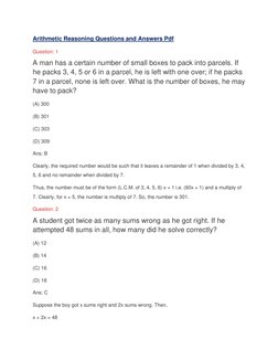 Arithmetic Reasoning Questions and Answers Pdf 
Question: 1 
A man has a certain number of small boxes to pack into parcels.