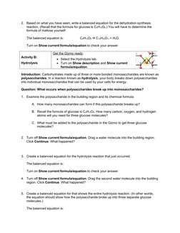 2.
Based on what you have seen, write a balanced equation for the dehydration synthesis 
reaction. (Recall that the formula f