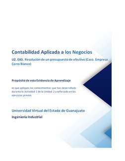 Contabilidad Aplicada a los Negocios
U2. EA5. Resolución de un presupuesto de efectivo (Caso. Empresa 
Cerro Blanco)
Propósit