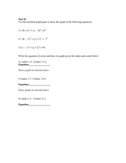Part II.  
Use the attached graph paper to draw the graph of the following equations 
 
 
1)  (X + 4) 2 + (y  8)2 = 62