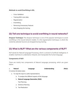 Methods to avoid Overfitting in ML: 
o 
Cross-Validation 
o 
Training With more data 
o 
Regularization 
o 
Ensembling 
o 
Re