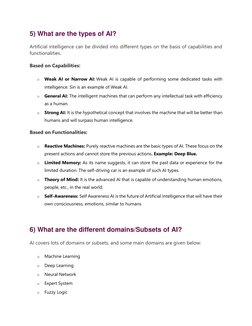 5) What are the types of AI? 
Artificial intelligence can be divided into different types on the basis of capabilities and 
f
