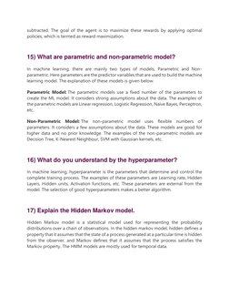 subtracted. The goal of the agent is to maximize these rewards by applying optimal 
policies, which is termed as reward maxim