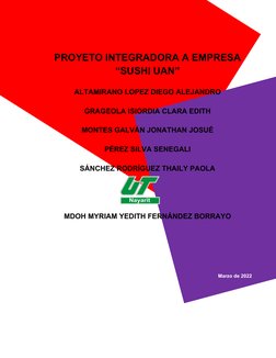 PROYETO INTEGRADORA A EMPRESA
“SUSHI UAN”
ALTAMIRANO LOPEZ DIEGO ALEJANDRO
GRAGEOLA ISIORDIA CLARA EDITH
MONTES GALVÁN JONATH