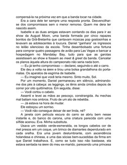 compensá-la na próxima vez em que a banda tocar na cidade.
Era a cara dele ter sempre uma resposta pronta. Desvencilhar-
se d