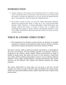 INTRODUCTION 
 Atomic structure is the structure of an atom that consists of a nucleus at the 
center containing neutrons an
