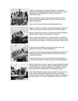 Instalar el carburador en el soporte apropiado o un pedazo de 
madera en forma rectangular, para no dejar que el eje de la