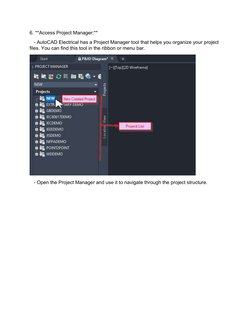 6. **Access Project Manager:** 
   - AutoCAD Electrical has a Project Manager tool that helps you organize your project 
file