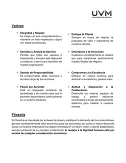 Valores 
 
✓ Integridad y Respeto 
Es íntegro en sus comportamientos y 
mantiene un trato respetuoso y digno 
con todas l