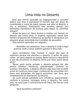 Uma Vida no Deserto
Será que temos ignorado ou negligenciado o caminho
bíblico que leva à grandeza? O homem que por Jesus foi