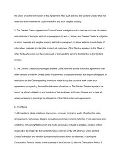 the Client or (ii) the termination of this Agreement. After such delivery, the Content Creator shall not
retain any such mate