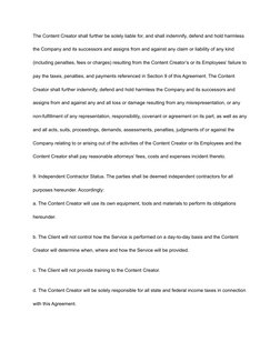 The Content Creator shall further be solely liable for, and shall indemnify, defend and hold harmless
the Company and its suc