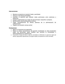 Intervenciones: 
 
 
Mantener al paciente en posición fowler y semifowler. 
 
Asegurar vías aéreas permeables. 
 
Ausc