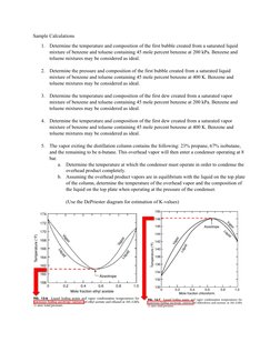 Sample Calculations
1.
Determine the temperature and composition of the first bubble created from a saturated liquid 
mixture