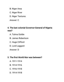 B. Niger Area
C. Niger River
D. Niger Textures
Answer: C
4. The last colonial Governor-General of Nigeria
was?
A. Tulma Goldi