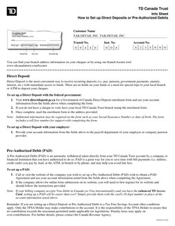 TD Canada Trust
Info Sheet
How to Set up Direct Deposits or Pre-Authorized Debits
Customer Name
TAK DETAIL INC. TAK DETAIL IN
