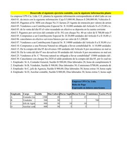 Desarrolle el siguiente ejercicio contable, con la siguiente información planteada:
La empresa UPS Cía. Ltda. C.E. plantea la