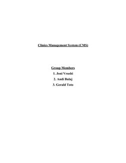 Clinics Management System (CMS)
Group Members
1. Joni Vrushi
2. Andi Bulaj
3. Gerald Toto
