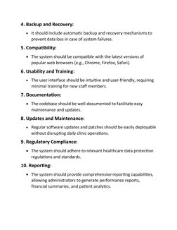 4. Backup and Recovery:
It should include automatic backup and recovery mechanisms to 
prevent data loss in case of system f