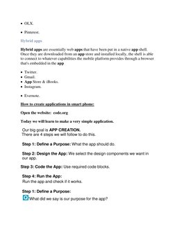 •  OLX. 
•  Pinterest. 
Hybrid apps 
Hybrid apps are essentially web apps that have been put in a native app shell. 
Once the