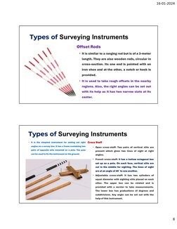16-01-2024
8
Types of Surveying Instruments
• Offset Rods
• It is similar to a ranging rod but is of a 3-meter
length. They a