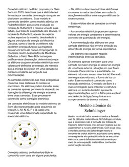 O modelo atômico de Bohr, proposto por Niels 
Bohr em 1913, determina que a eletrosfera é 
formada por camadas de energia nas