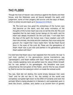 The Flood
Though the host of heaven was victorious against the Giants and their 
forces, and the Watchers were all bound bene