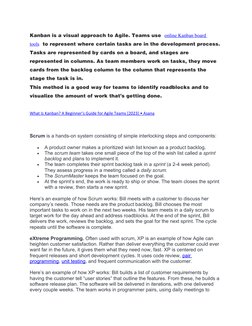 Kanban is a visual approach to Agile. Teams use online Kanban board 
tools to represent where certain tasks are in the develo