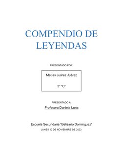 COMPENDIO DE
LEYENDAS
PRESENTADO POR:
Matías Juárez Juárez
3° “C”
PRESENTADO A:
Profesora Daniela Luna
Escuela Secundaria “Be
