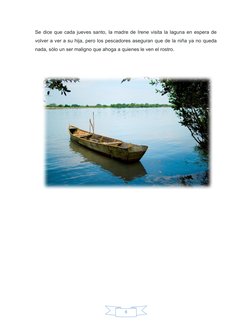 8
Se dice que cada jueves santo, la madre de Irene visita la laguna en espera de
volver a ver a su hija, pero los pescadores